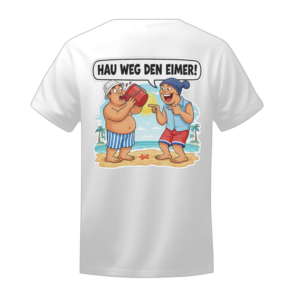 Hau weg den Eimer! T-Shirt (Backprint)