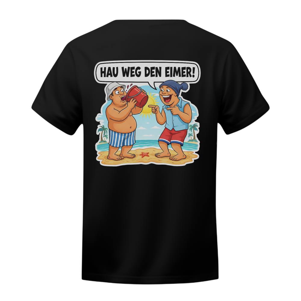 Hau weg den Eimer! T-Shirt (Backprint)